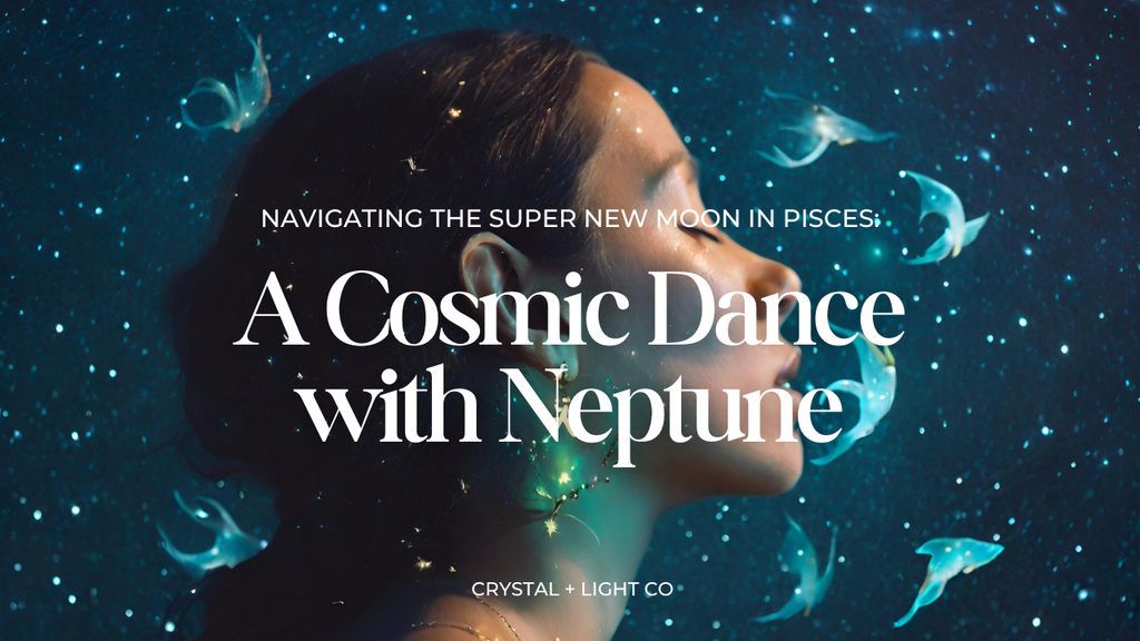 Navigating the Super New Moon in Pisces: A Cosmic Dance with Neptune